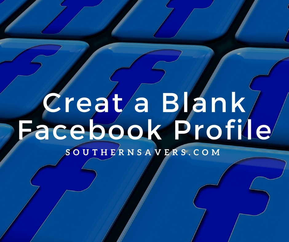 how-to-create-a-blank-facebook-profile-southern-savers