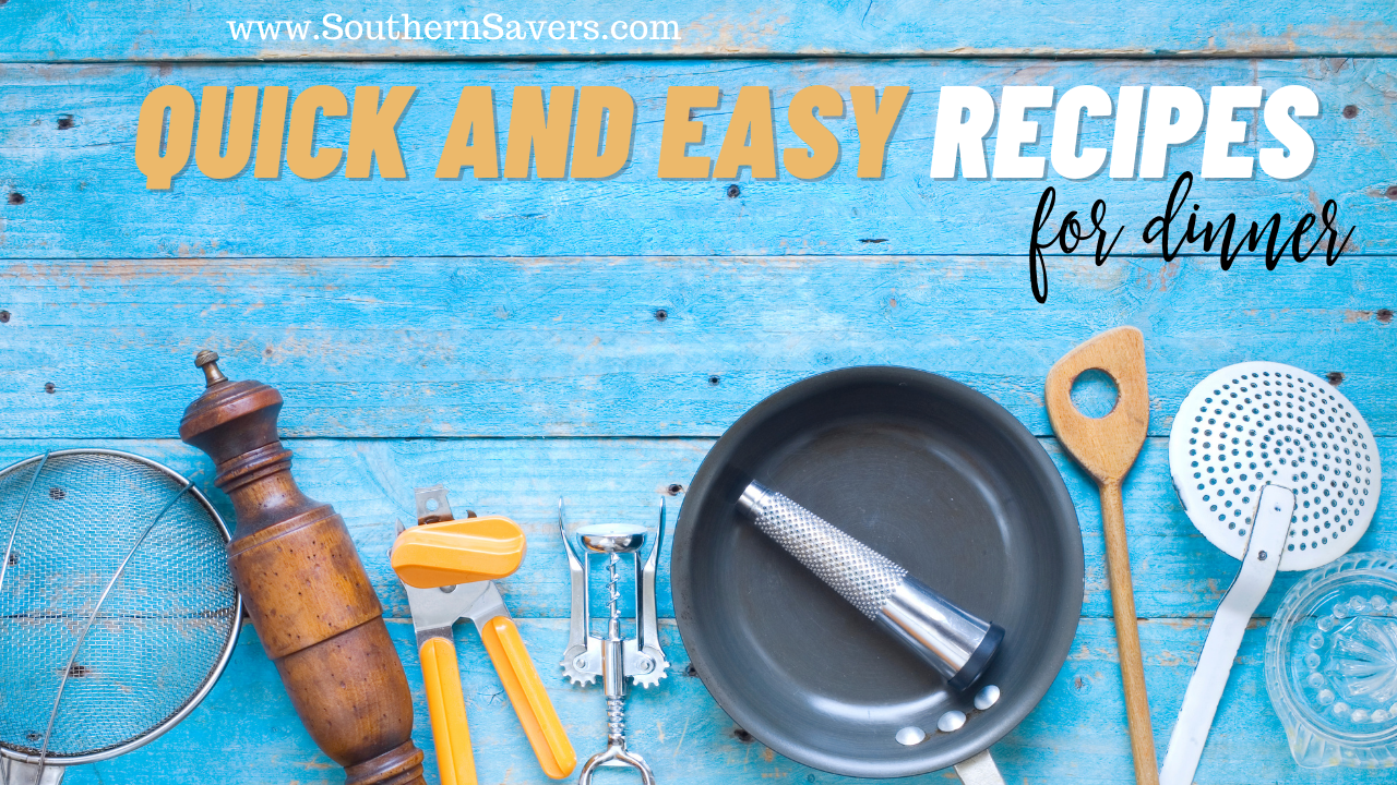 Quick And Easy Recipes For Dinner :: Southern Savers