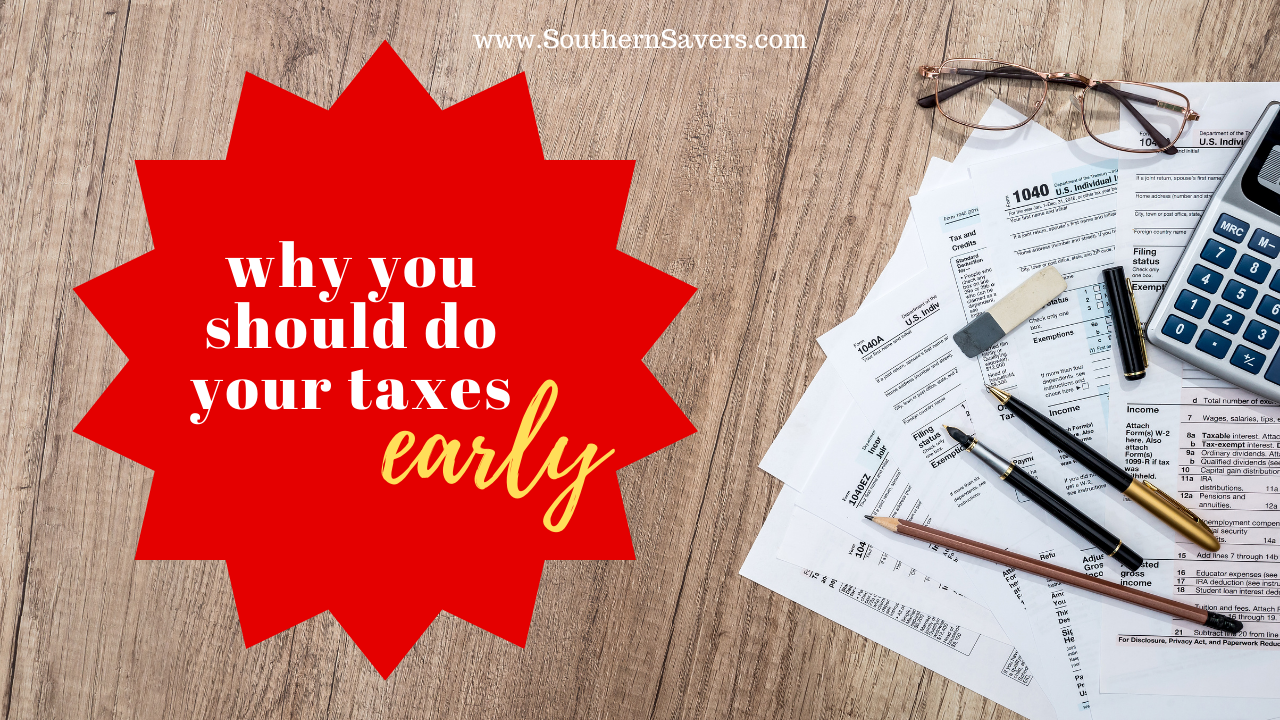 Why You Should Do Your Taxes Early :: Southern Savers