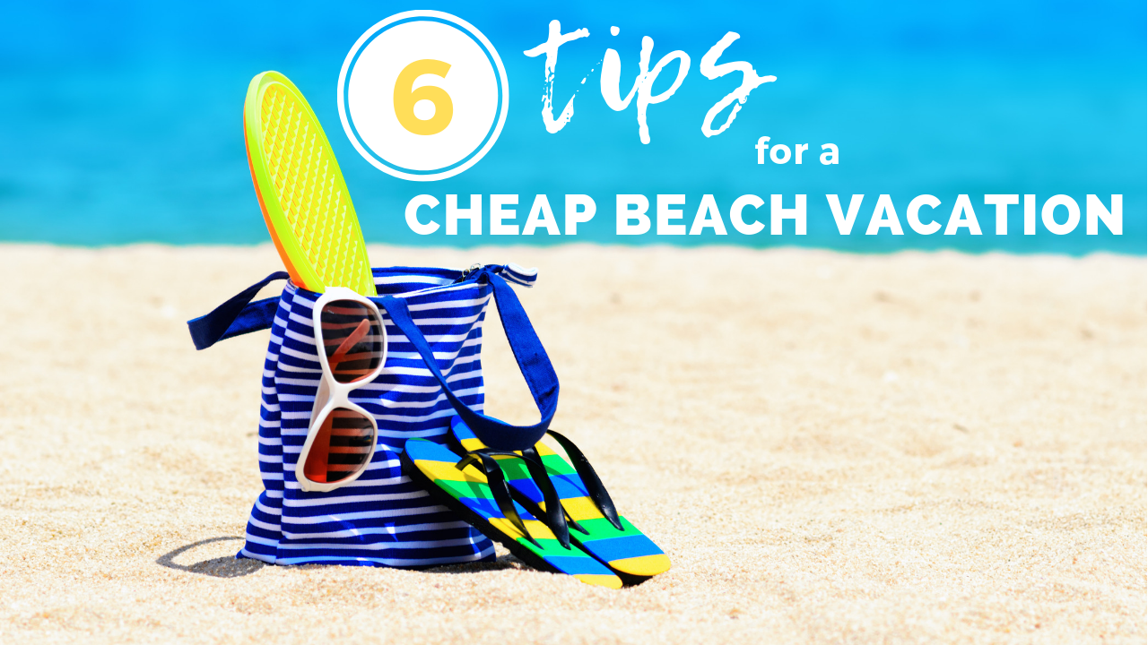 6 Tips For a Cheap Beach Vacation :: Southern Savers