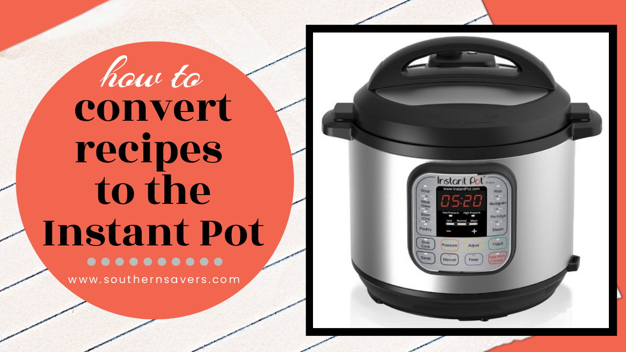 How to Convert Slow Cooker Recipes to the Instant Pot Southern Savers