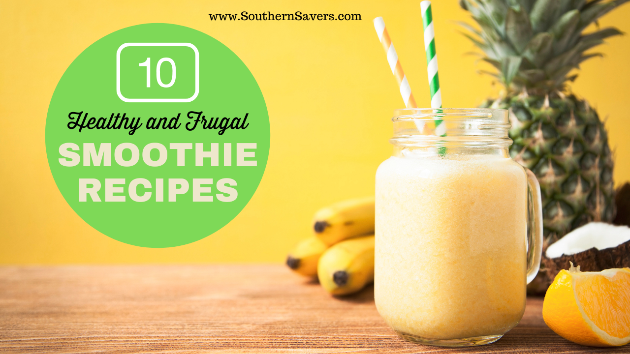https://www.southernsavers.com/wp-content/uploads/2021/03/10-Healthy-and-Frugal-smoothie-recipes.png