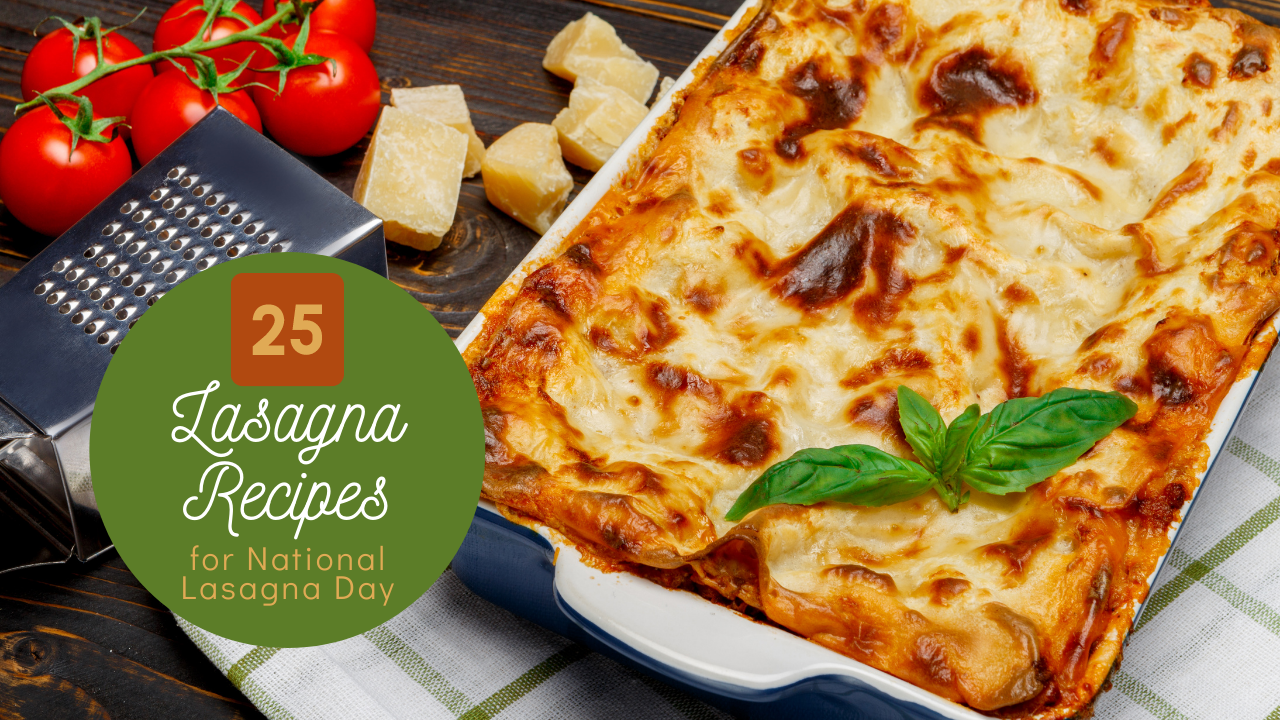 25 Lasagna Recipes for National Lasagna Day Southern Savers