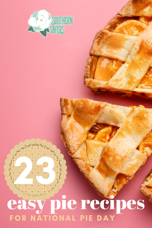 Did you know January 23 is National Pie Day? Here are 23 easy pie recipes, both savory and sweet, to celebrate today or any day!