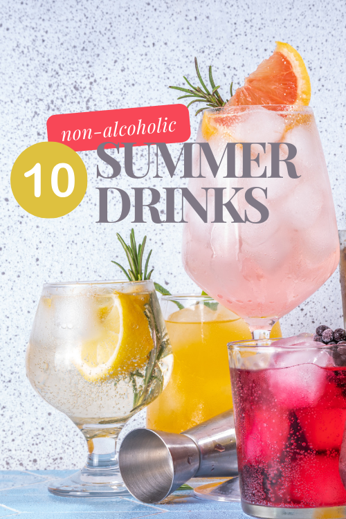 These non alcoholic summer drinks are refreshing and delicious and much cheaper than drinks that use alcohol. Plus, kids can enjoy these, too!