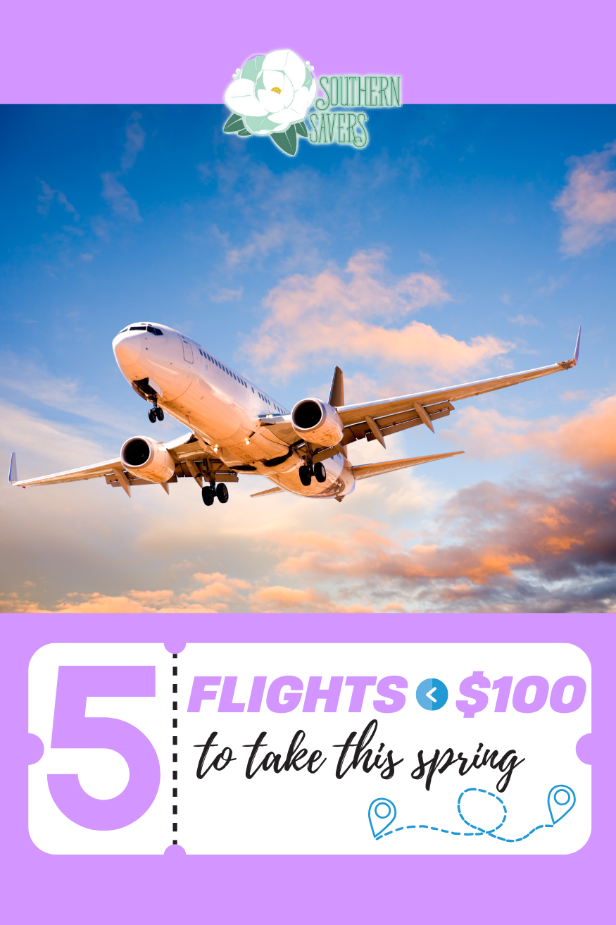 Looking to get out of town in the next few months? Here are 5 flights under $100 to take this spring out of the Southeast US.